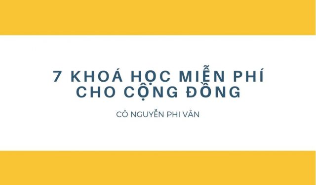 7 khóa học miễn phí cho cộng đồng từ doanh nhân Nguyễn Phi Vân